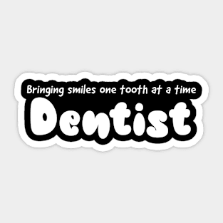 Bringing smiles one tooth at a time dentist design Sticker